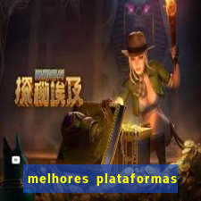 melhores plataformas do tigrinho