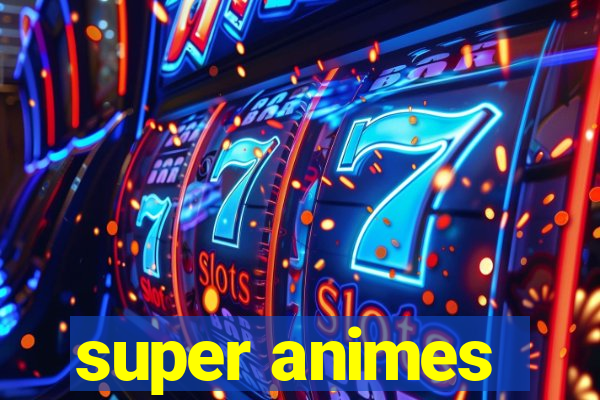 super animes