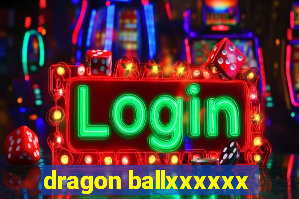 dragon ballxxxxxx