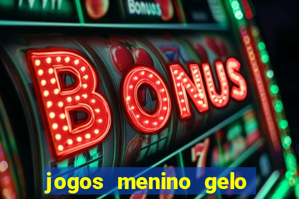 jogos menino gelo menina lava