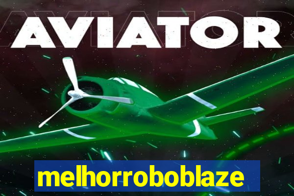 melhorroboblaze