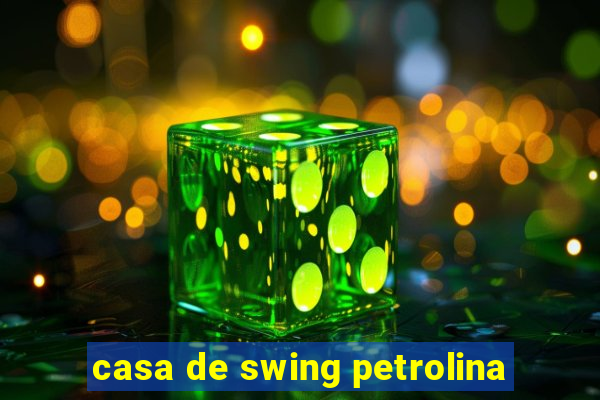 casa de swing petrolina