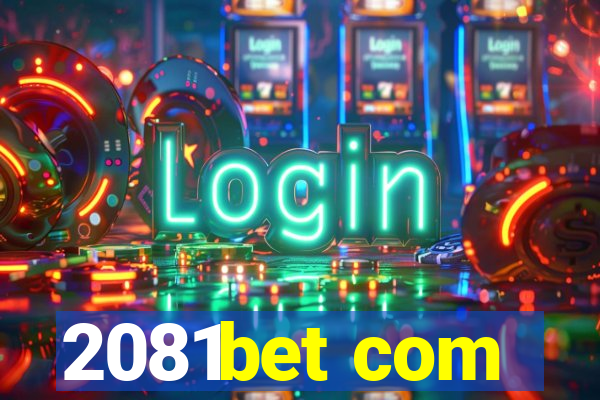 2081bet com