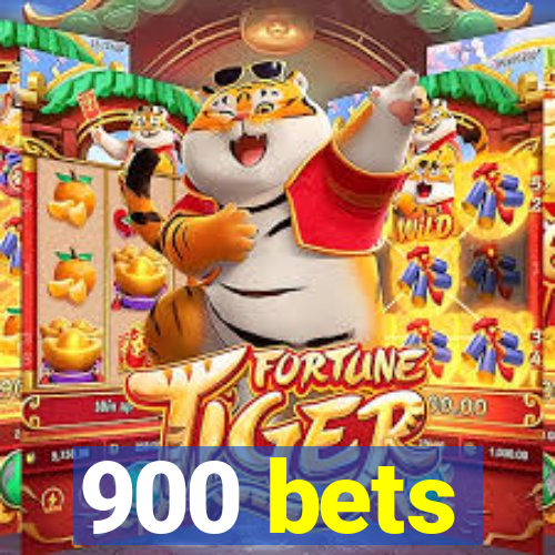 900 bets