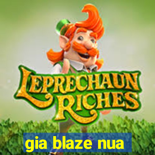 gia blaze nua