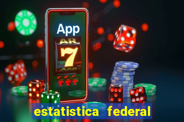 estatistica federal jogo do bicho