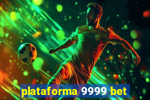 plataforma 9999 bet