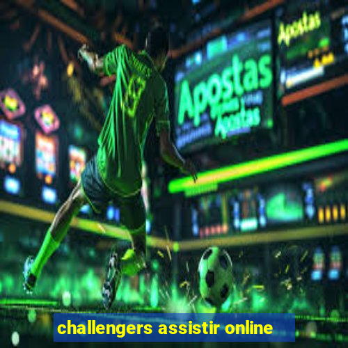 challengers assistir online