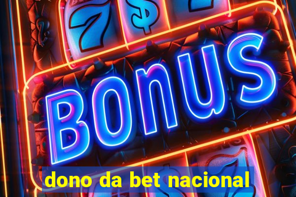 dono da bet nacional