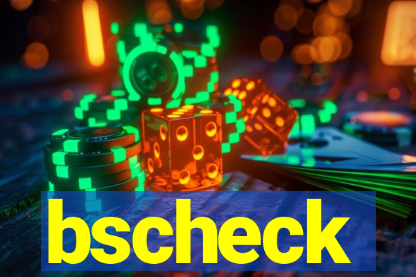 bscheck