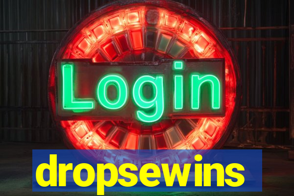 dropsewins