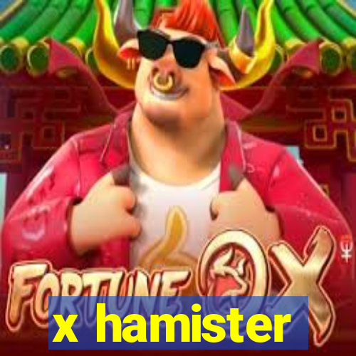 x hamister