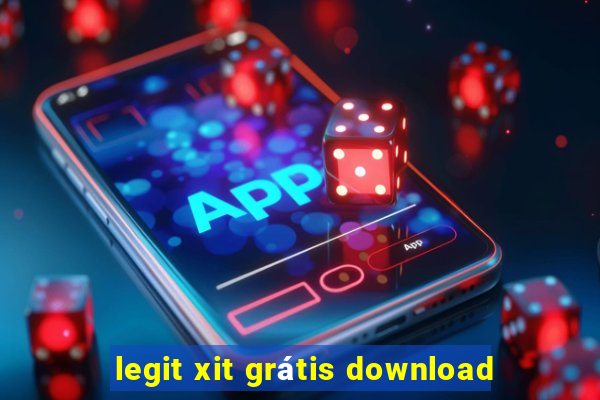 legit xit grátis download