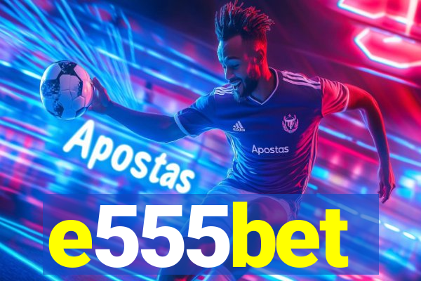 e555bet