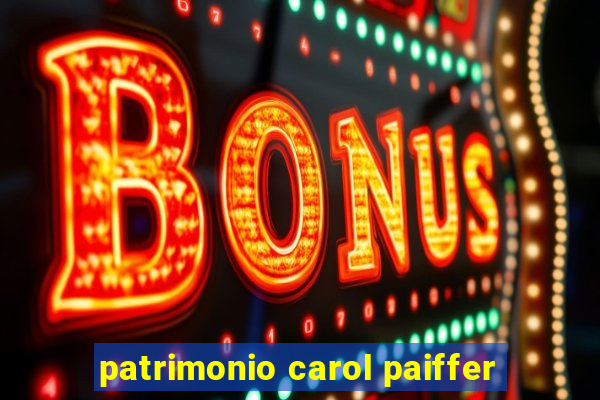 patrimonio carol paiffer