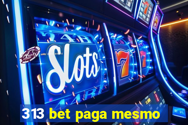 313 bet paga mesmo