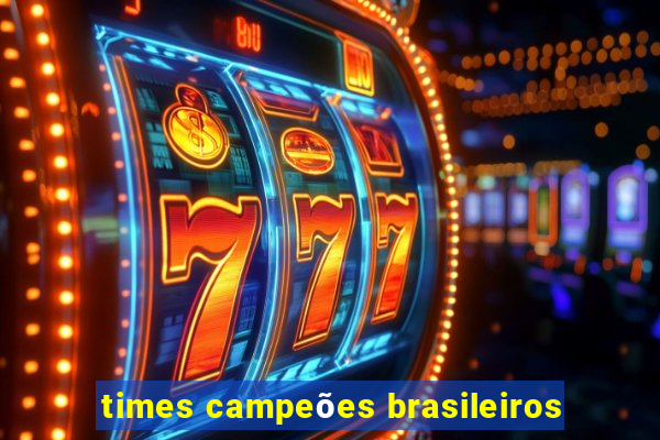 times campeões brasileiros