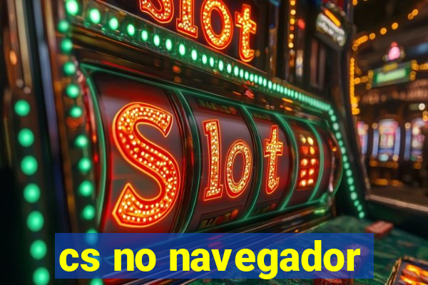 cs no navegador