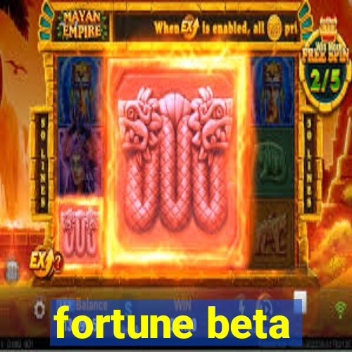 fortune beta