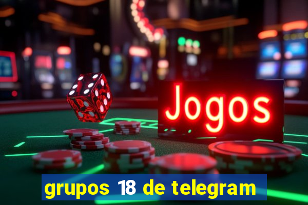 grupos 18 de telegram