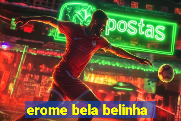 erome bela belinha