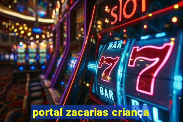 portal zacarias criança