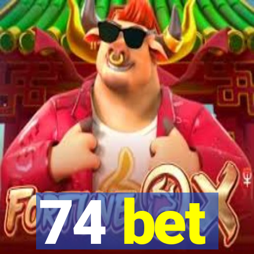 74 bet