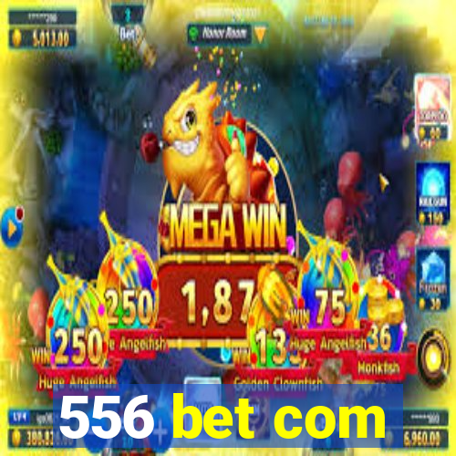 556 bet com