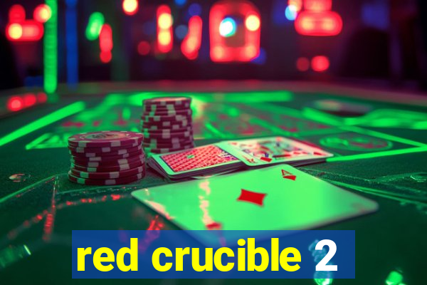 red crucible 2