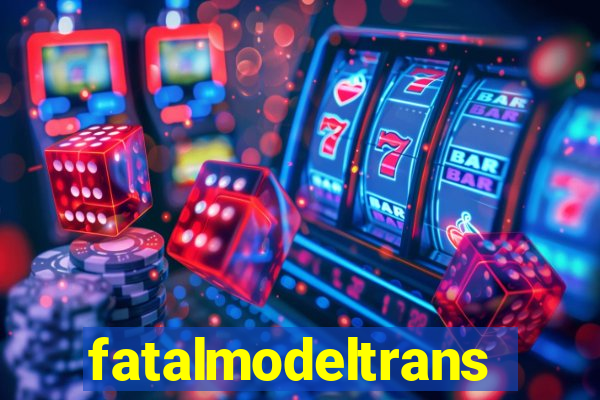 fatalmodeltransex