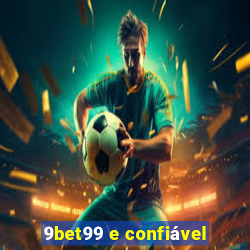 9bet99 e confiável