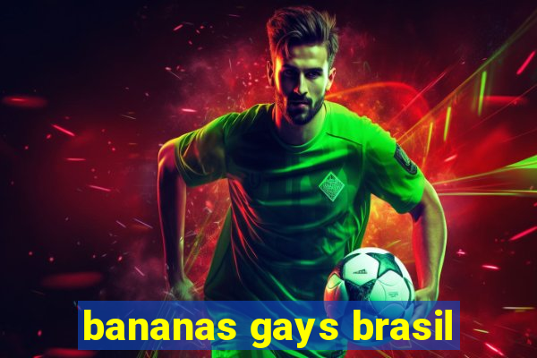 bananas gays brasil