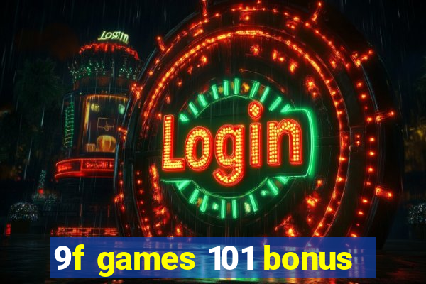 9f games 101 bonus