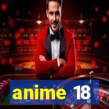 anime 18