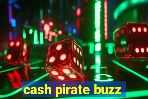 cash pirate buzz