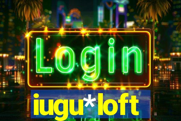 iugu*loft