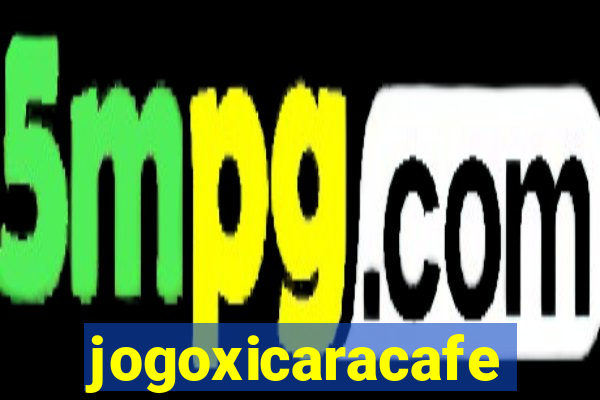 jogoxicaracafe