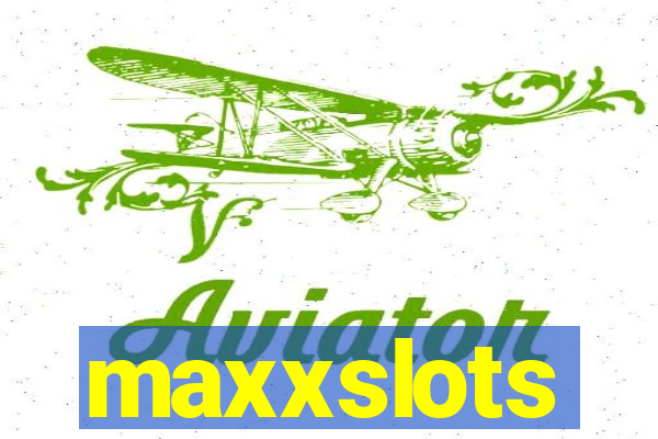 maxxslots