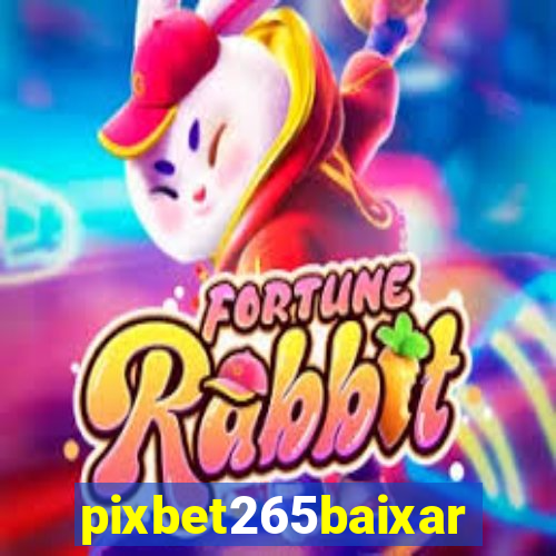 pixbet265baixar