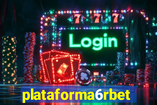 plataforma6rbet