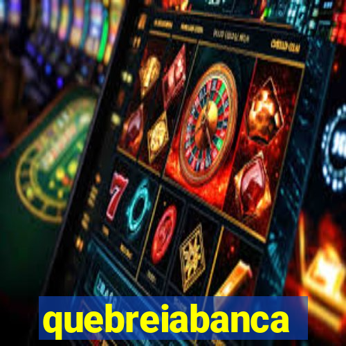 quebreiabanca