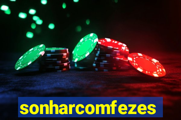 sonharcomfezes