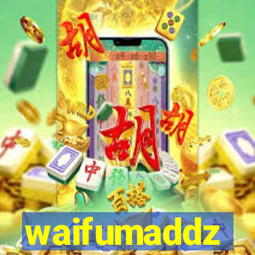 waifumaddz