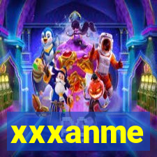 xxxanme